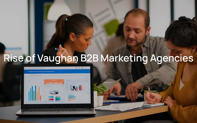 Rise of Vaughan B2B Marketing Agencies
