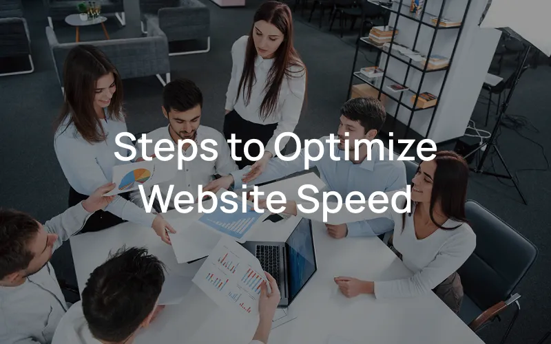 Steps to Optimize Website Speed
